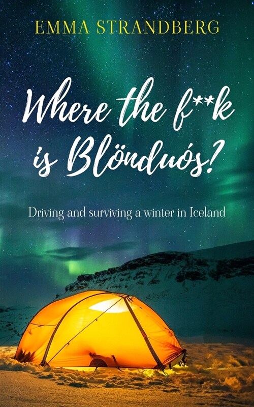 Where the f**k is Blonduos? : Driving and surviving a winter in Iceland (Paperback)