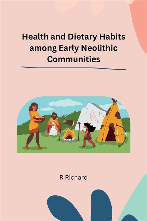 Health and Dietary Habits among Early Neolithic Communities (Paperback)