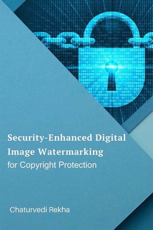 Security-Enhanced Digital Image Watermarking for Copyright Protection (Paperback)