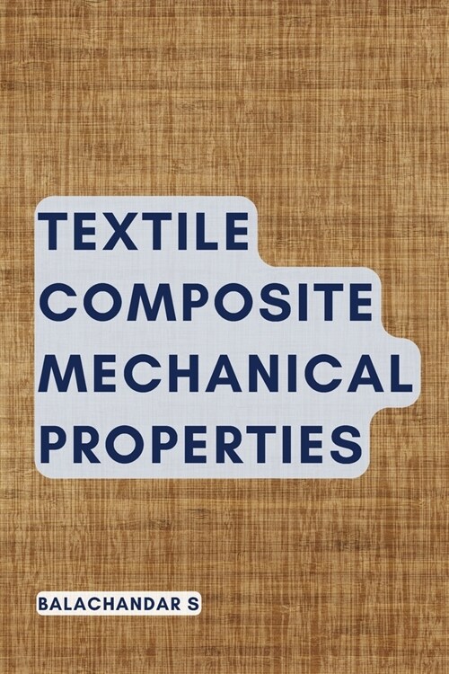 Textile Composite Mechanical Properties (Paperback)