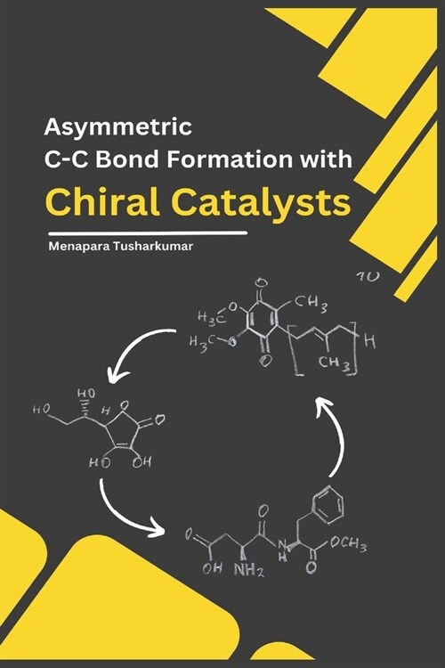 Asymmetric C-C Bond Formation with Chiral Catalysts (Paperback)