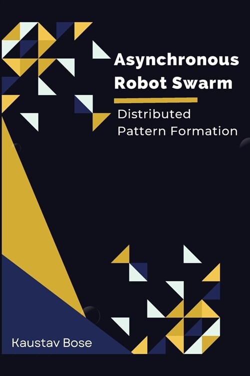 Asynchronous Robot Swarm Distributed Pattern Formation (Paperback)