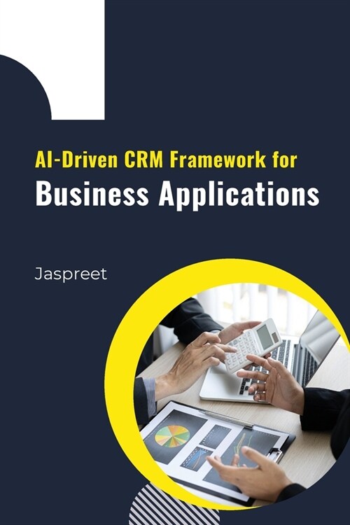 AI-Driven CRM Framework for Business Applications (Paperback)