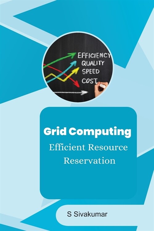 Grid Computing Efficient Resource Reservation (Paperback)
