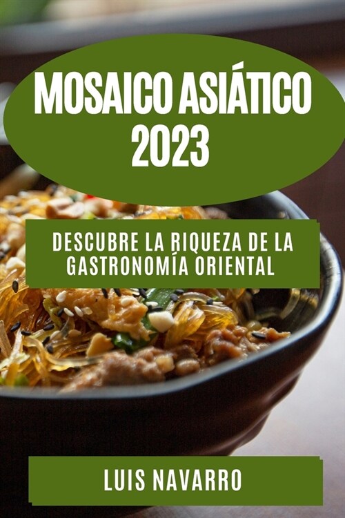 Mosaico Asi?ico 2023: Descubre la Riqueza de la Gastronom? Oriental (Paperback)