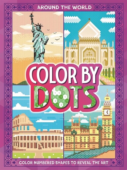 Color by Dots - Around the World: Reveal Hidden Art by Coloring in the Dots (Paperback)