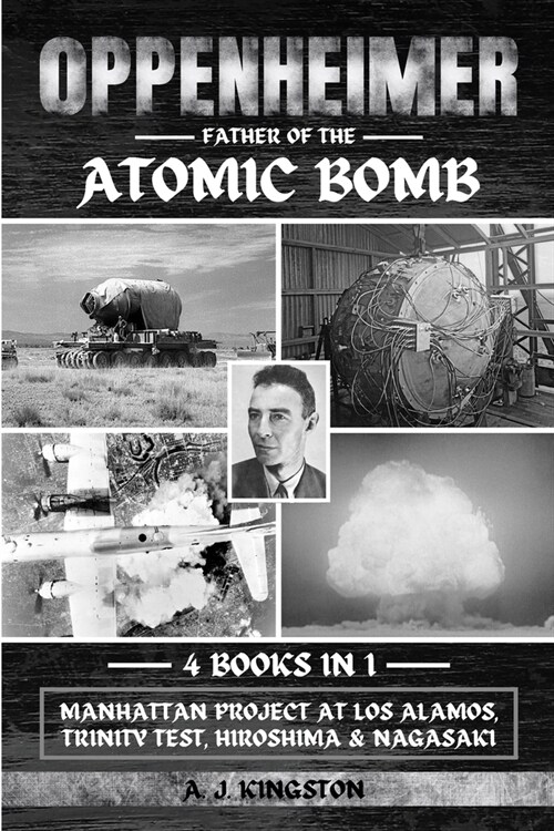 Oppenheimer: Manhattan Project At Los Alamos, Trinity Test, Hiroshima & Nagasaki (Paperback)