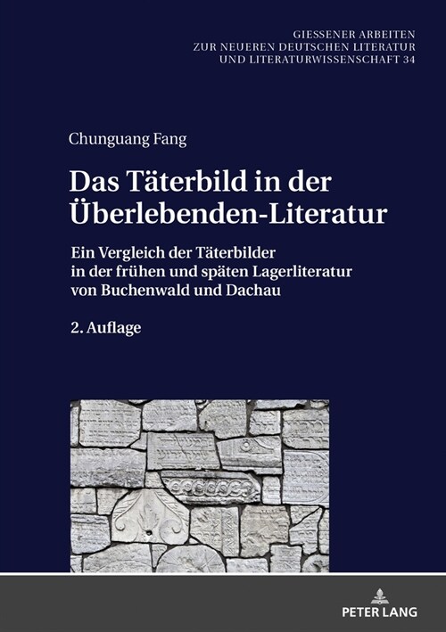 Das Taeterbild in der Ueberlebenden-Literatur: Ein Vergleich der Taeterbilder in der fruehen und spaeten Lagerliteratur von Buchenwald und Dachau. 2. (Hardcover, 2, Revised)
