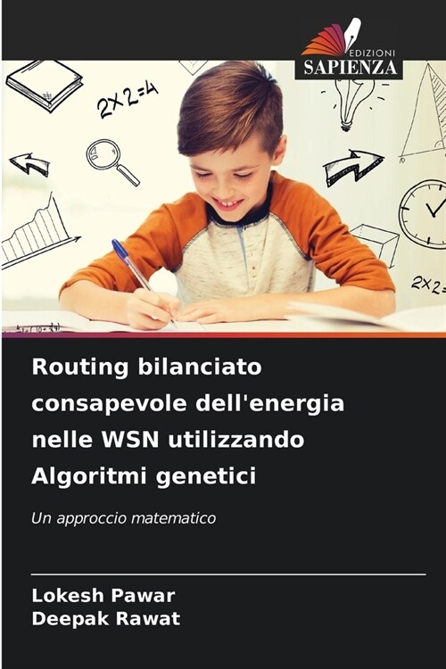 Routing bilanciato consapevole dellenergia nelle WSN utilizzando Algoritmi genetici (Paperback)