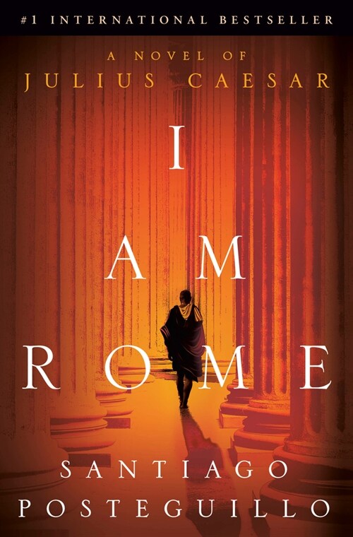 I Am Rome: A Novel of Julius Caesar (Hardcover)