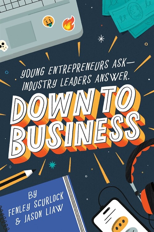 Down to Business: 51 Industry Leaders Share Practical Advice on How to Become a Young Entrepreneur (Hardcover)