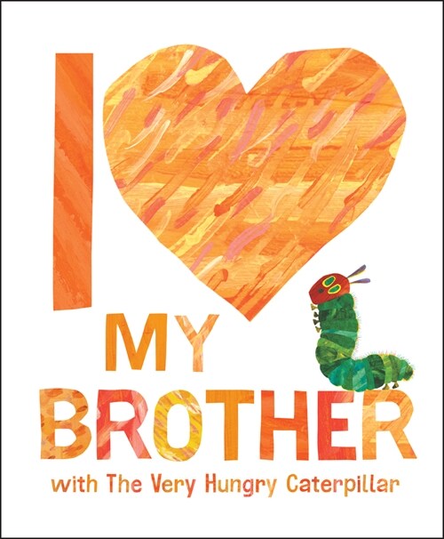 I Love My Brother with The Very Hungry Caterpillar (Hardcover)