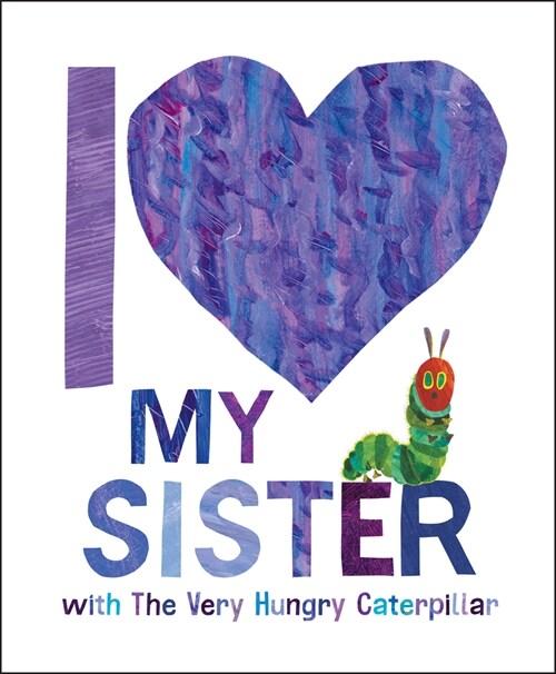 I Love My Sister with The Very Hungry Caterpillar (Hardcover)