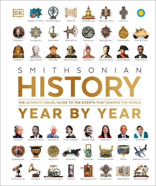 History Year by Year: The Ultimate Visual Guide to the Events That Shaped the World (Hardcover)