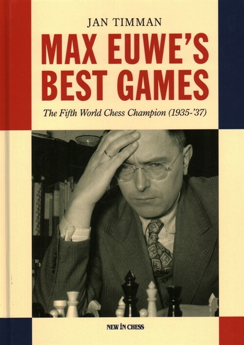 Max Euwes Best Games: The Fifth World Chess Champion (1935-37) (Hardcover)