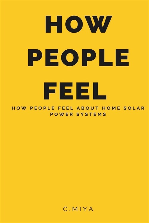 How people feel about home solar power systems (Paperback)