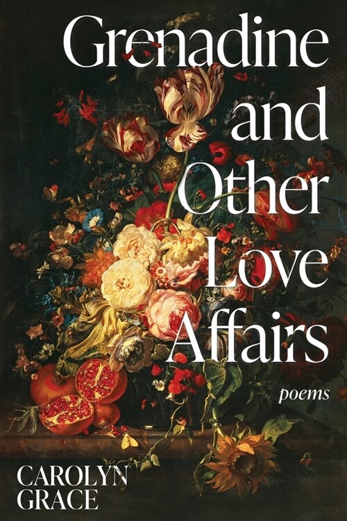 Grenadine and Other Love Affairs: poems (Paperback)