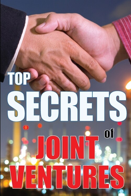 Top Secrets of Joint Ventures: Successful Joint Venture Partner Promotion Strategies that Work! (Paperback)