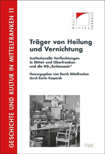 Trager Von Heilung Und Vernichtung: Institutionelle Verflechtungen in Mittel- Und Oberfranken Und Die Ns-Euthanasie (Hardcover)