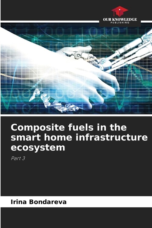 Composite fuels in the smart home infrastructure ecosystem (Paperback)