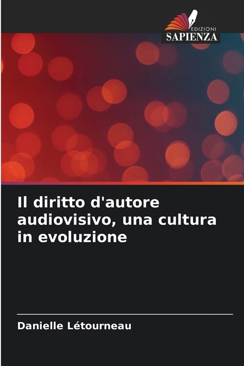 Il diritto dautore audiovisivo, una cultura in evoluzione (Paperback)