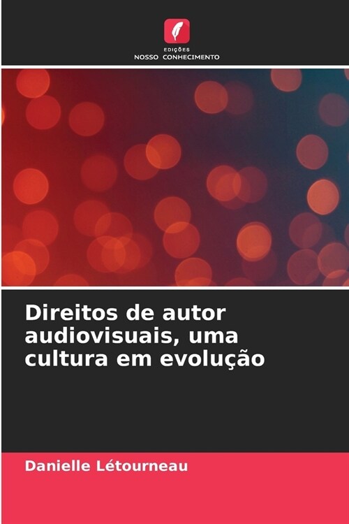 Direitos de autor audiovisuais, uma cultura em evolu豫o (Paperback)