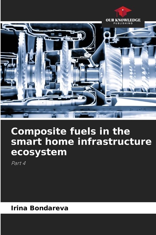 Composite fuels in the smart home infrastructure ecosystem (Paperback)