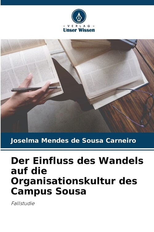 Der Einfluss des Wandels auf die Organisationskultur des Campus Sousa (Paperback)