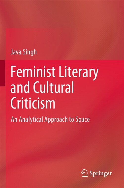 Feminist Literary and Cultural Criticism: An Analytical Approach to Space (Paperback, 2022)