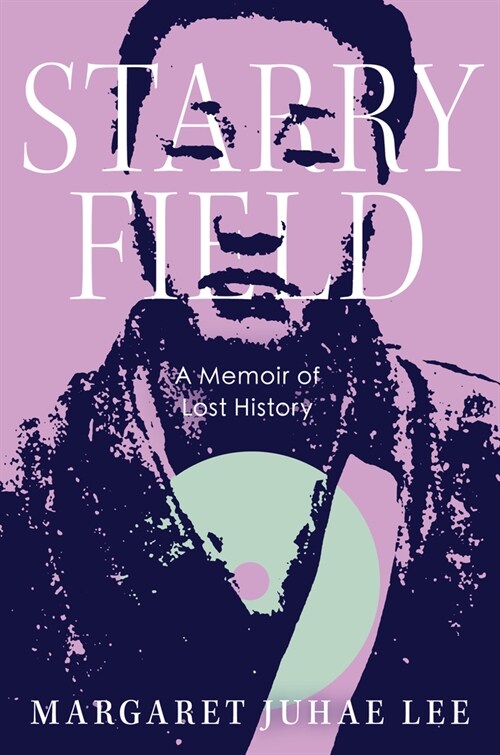 Starry Field: A Memoir of Lost History (Hardcover)