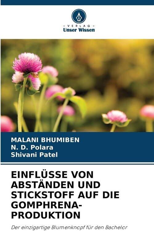 Einfl?se Von Abst?den Und Stickstoff Auf Die Gomphrena-Produktion (Paperback)