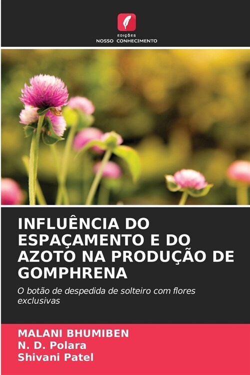 Influ?cia Do Espa?mento E Do Azoto Na Produ豫o de Gomphrena (Paperback)