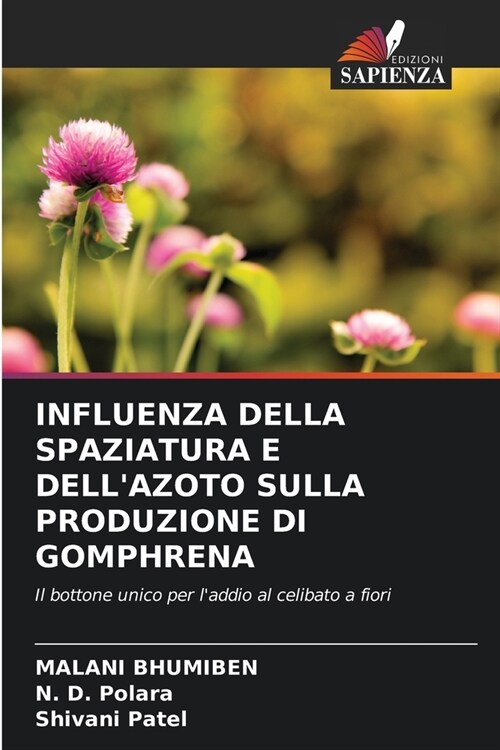 Influenza Della Spaziatura E Dellazoto Sulla Produzione Di Gomphrena (Paperback)