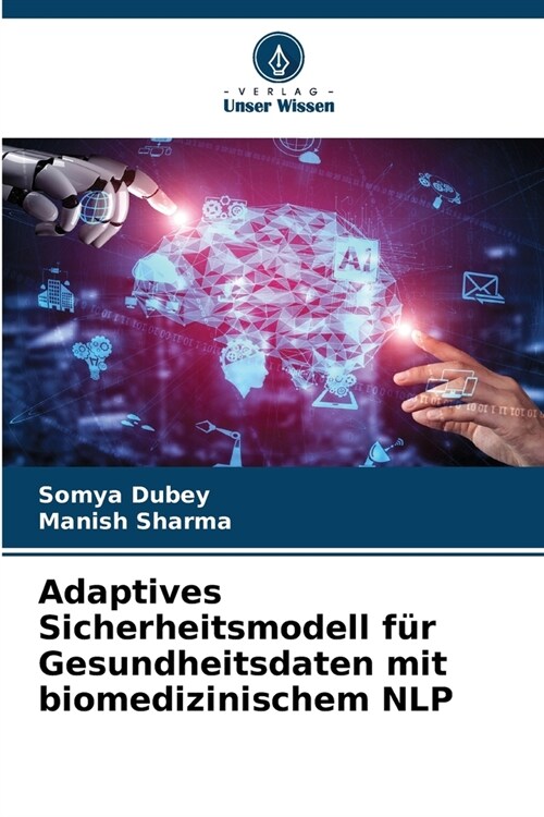 Adaptives Sicherheitsmodell f? Gesundheitsdaten mit biomedizinischem NLP (Paperback)