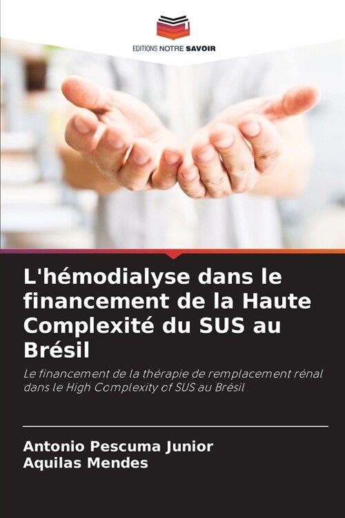 Lh?odialyse dans le financement de la Haute Complexit?du SUS au Br?il (Paperback)