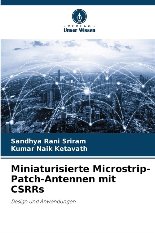 Miniaturisierte Microstrip-Patch-Antennen mit CSRRs (Paperback)