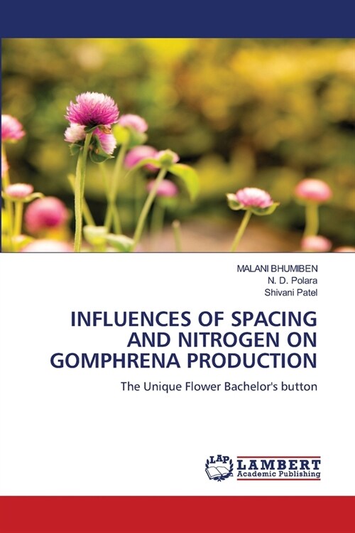 Influences of Spacing and Nitrogen on Gomphrena Production (Paperback)