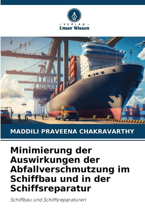 Minimierung der Auswirkungen der Abfallverschmutzung im Schiffbau und in der Schiffsreparatur (Paperback)