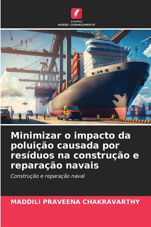 Minimizar o impacto da polui豫o causada por res?uos na constru豫o e repara豫o navais (Paperback)