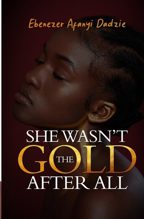 She Wasnt The Gold After All: Based on a true love story (Paperback)