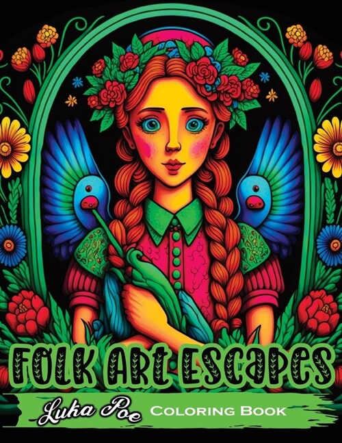 Folk Art Escapes: Coloring Book for Adults Featuring Intricate Designs and Patterns Inspired by Traditional Folk Art From Around the Wor (Paperback)