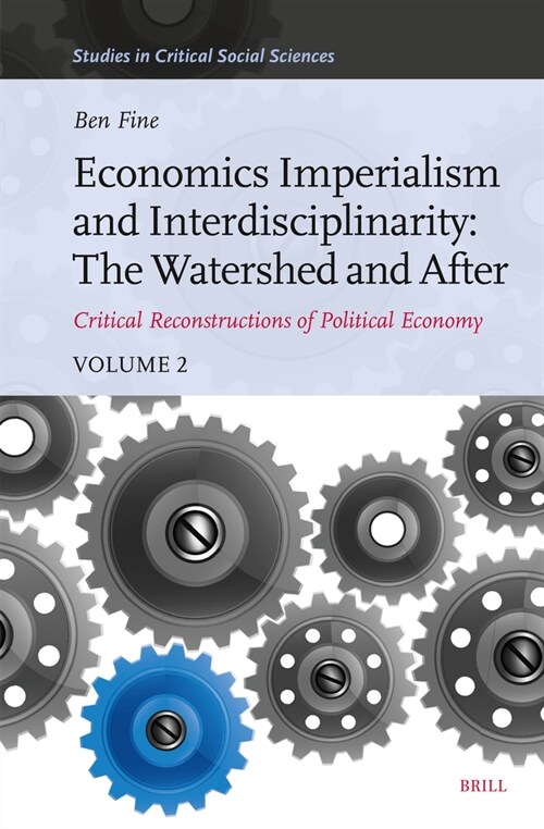 Economics Imperialism and Interdisciplinarity: The Watershed and After: Critical Reconstructions of Political Economy, Volume 2 (Hardcover)