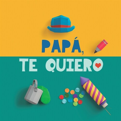 Pap? te quiero: Un regalo para pap? El mejor regalo para padres: Un libro personalizable. Regalo de cumplea?s para padres (Paperback)