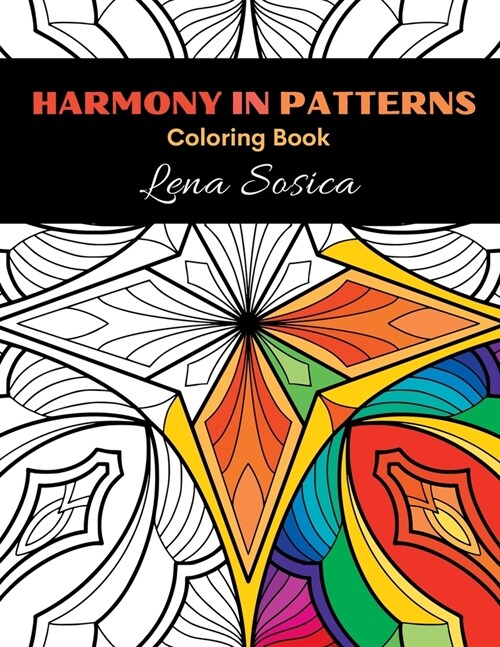 Harmony In Patterns: Journey into Relaxation with Intricate and Symmetrical Coloring Patterns (Paperback)