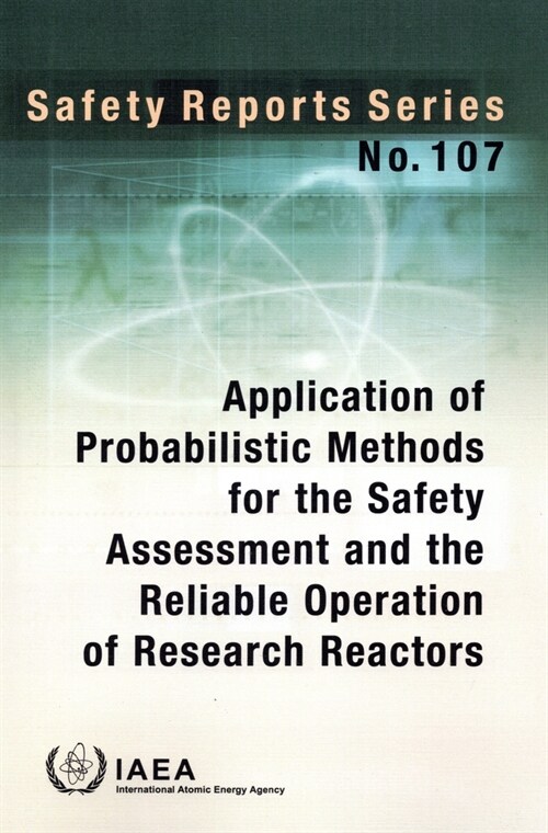 Application of Probabilistic Methods for the Safety Assessment and the Reliable Operation of Research Reactors (Hardcover)