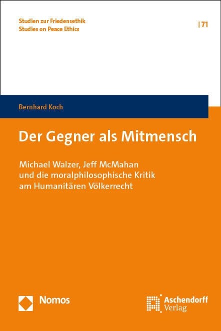 Der Gegner ALS Mitmensch: Michael Walzer, Jeff McMahan Und Die Moralphilosophische Kritik Am Humanitaren Volkerrecht (Hardcover)
