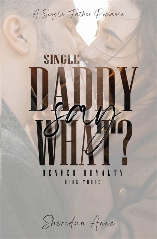 Single Daddy Say What? (Paperback)