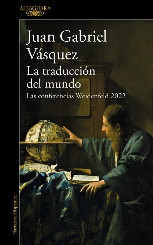 La Traduccion del Mundo: Las Conferencias Weidenfeld 2022 / Interpreting the WOR LD: The Weidenfeld Lectures 2022 (Paperback)