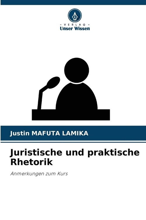 Juristische und praktische Rhetorik (Paperback)
