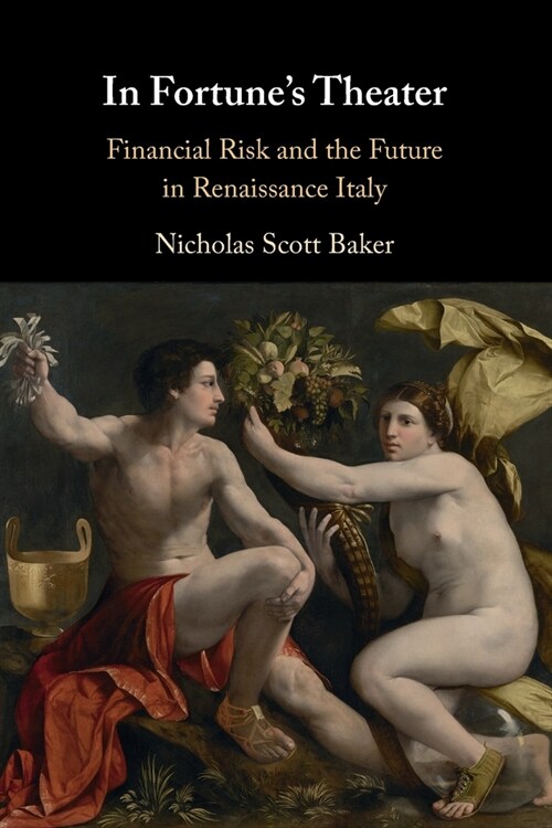 In Fortunes Theater : Financial Risk and the Future in Renaissance Italy (Paperback)